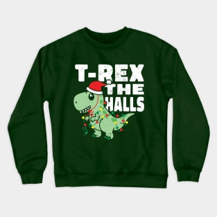 T-Rex The Halls Funny Christmas Dinosaur Crewneck Sweatshirt